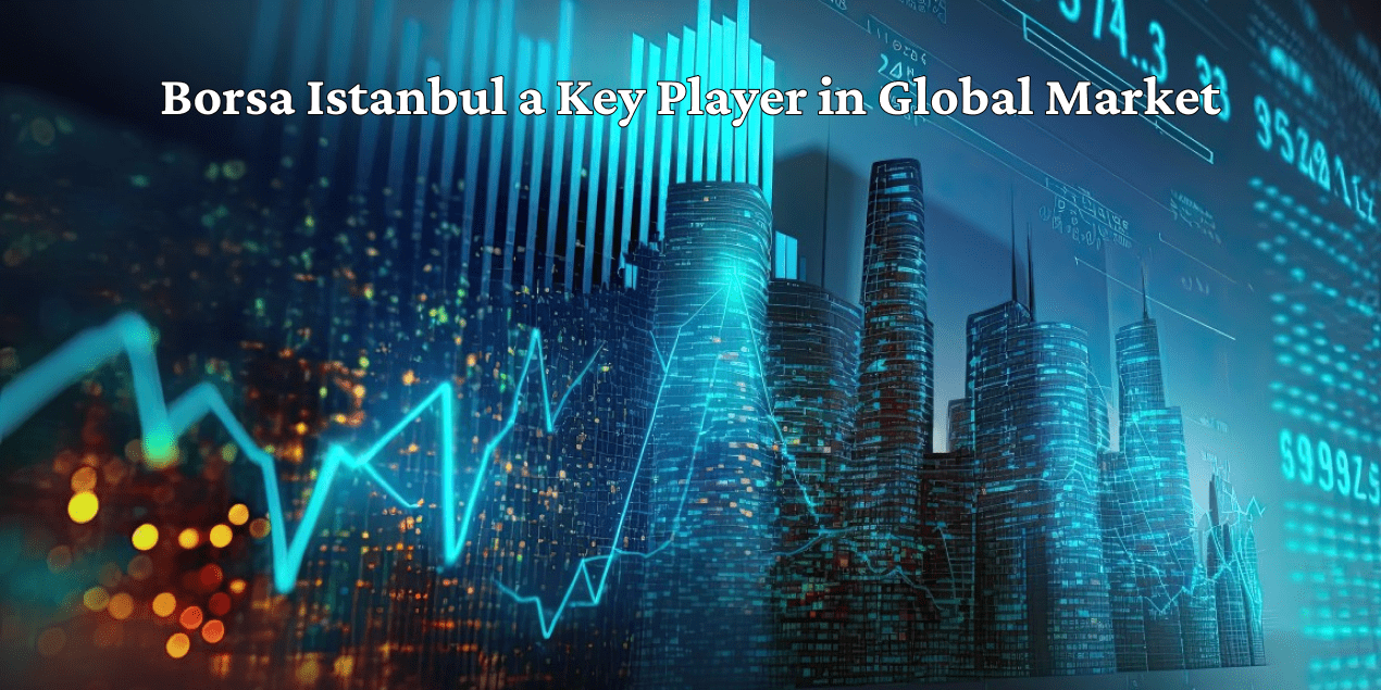 borsa-istanbul-as-a-key-player-in-global-market