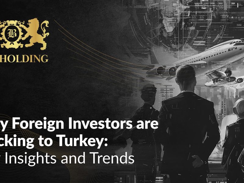 investment-in-turkey-for-foreigners-key-trends