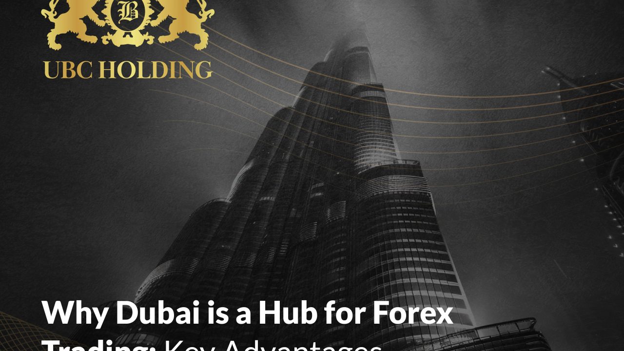 why-dubai-is-a-hub-for-forex-trading-key-advantages